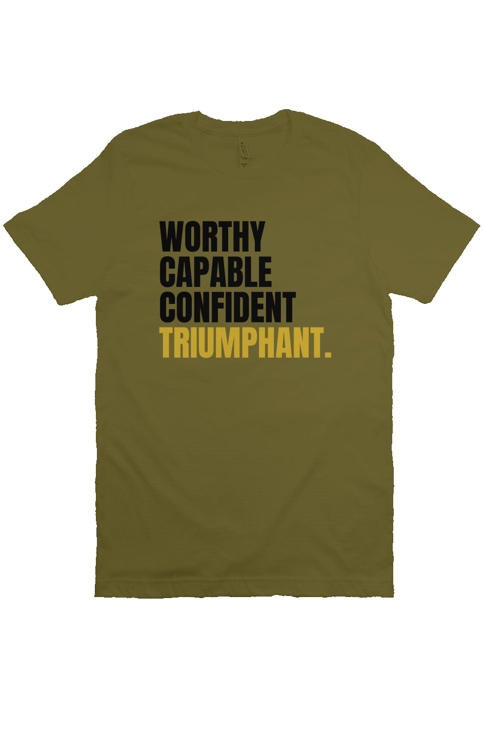 Worthy, Capable, Confident, Triumphant. | Triumphant Tee