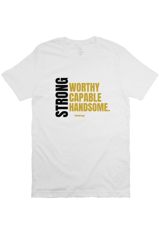 Strong, Worthy, Capable, Handsome. | Triumphant Tee