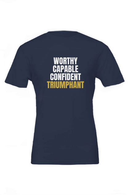 Worthy, Capable, Confident, Triumphant Tee