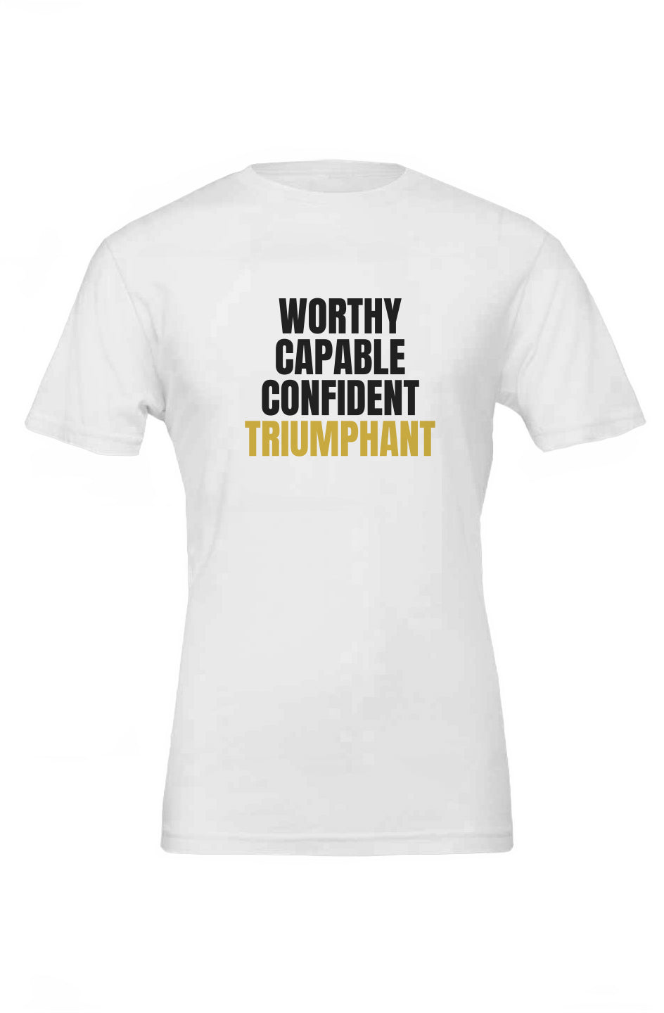 Worthy, Capable, Confident, Triumphant Tee