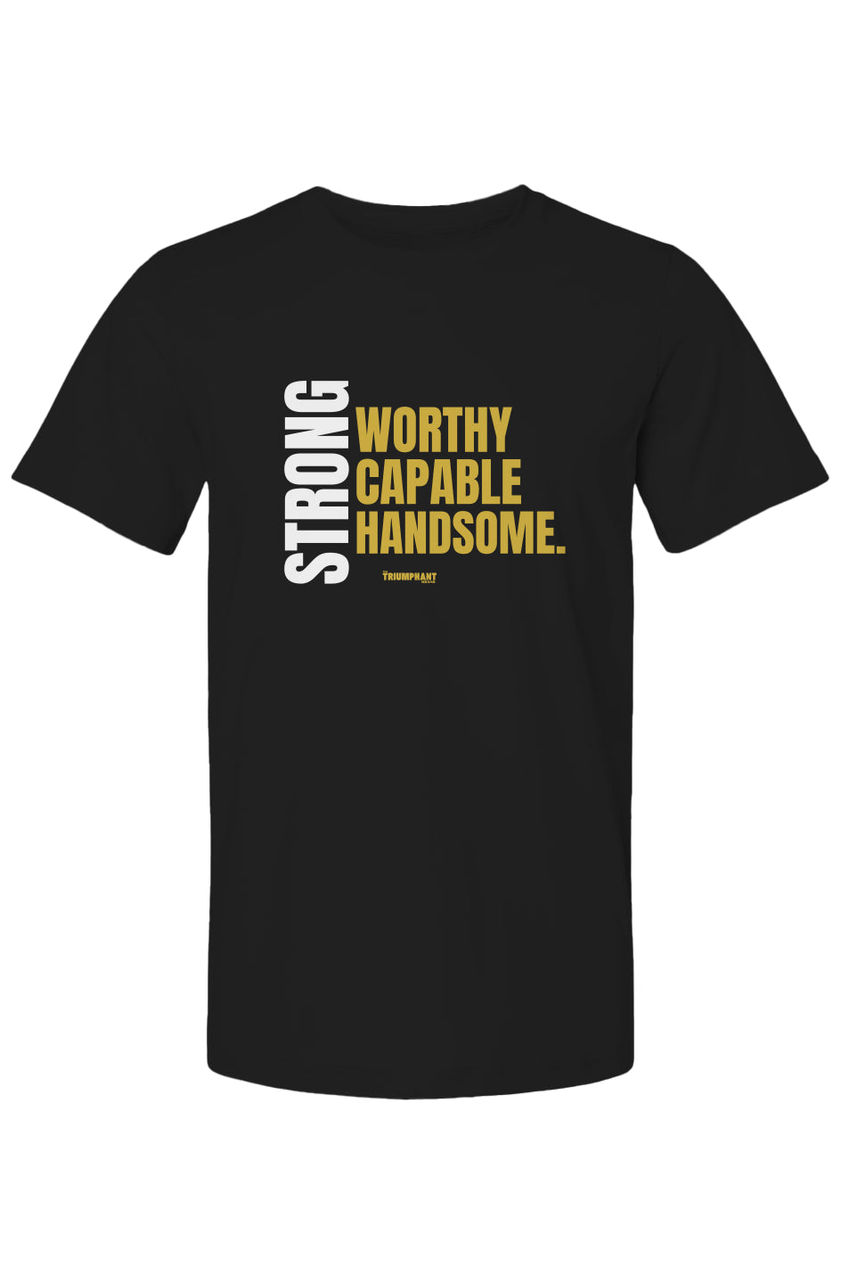 Strong, Worthy, Capable, Handsome Tee