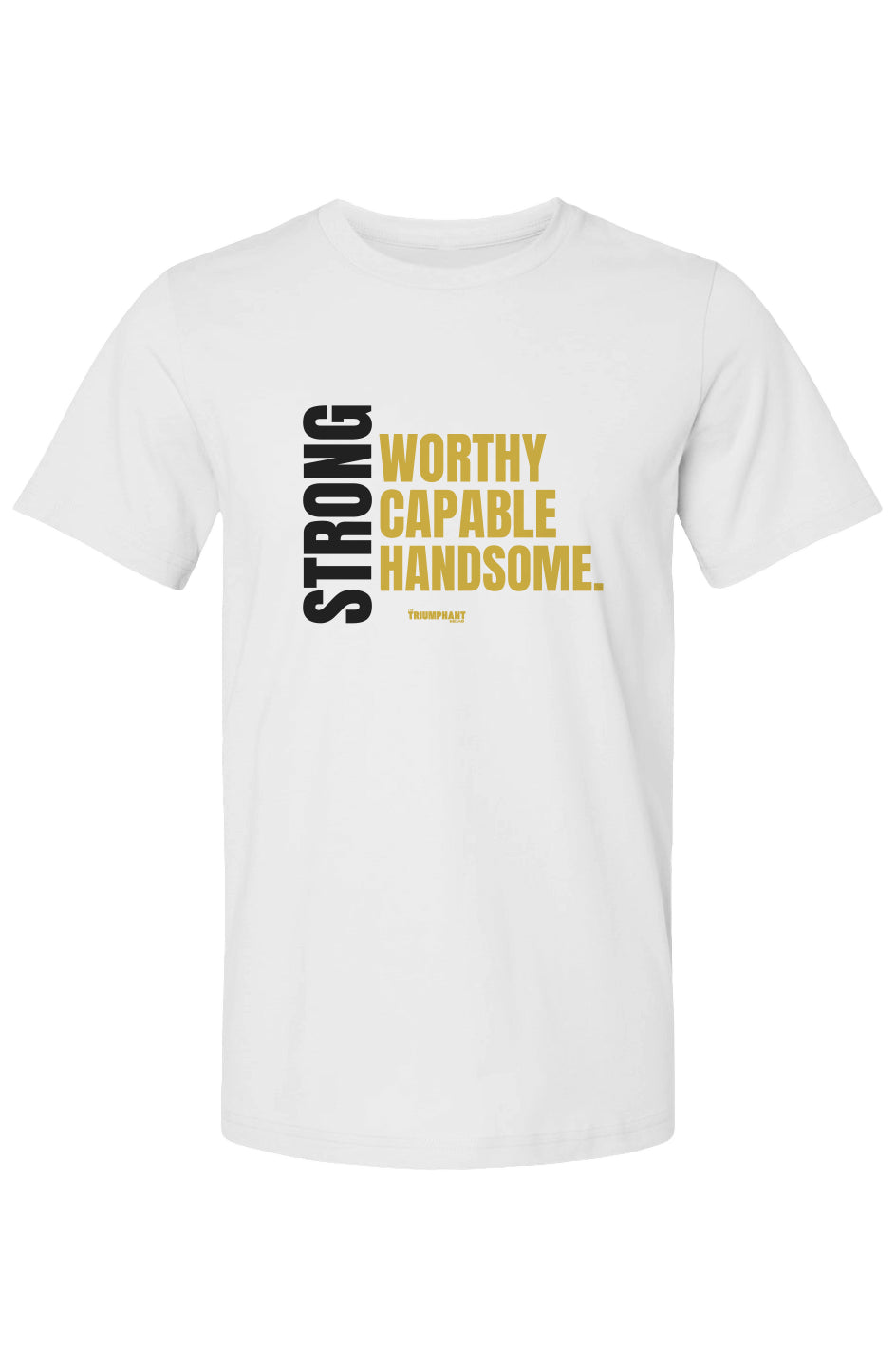 Strong, Worthy, Capable, Handsome Tee