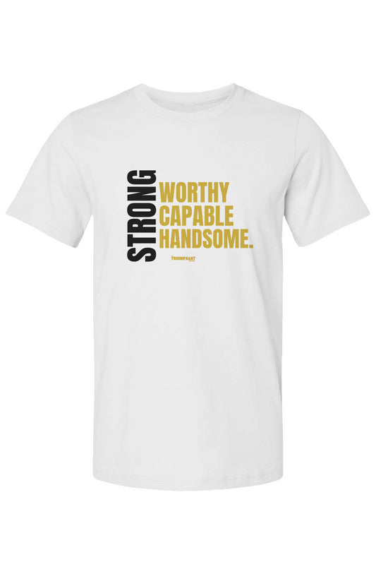 Strong, Worthy, Capable, Handsome Tee