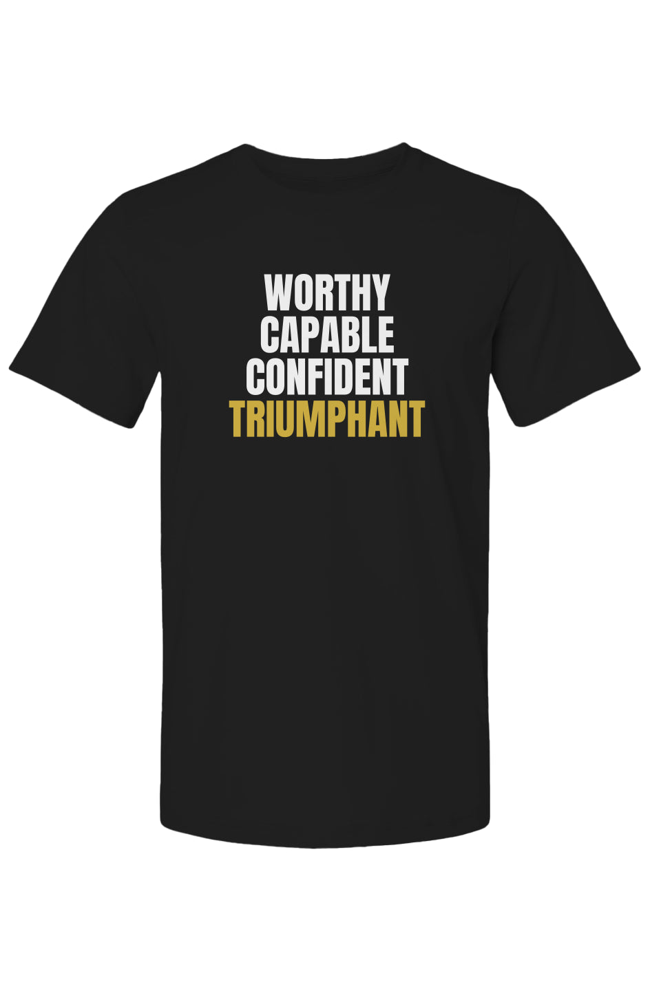 Worthy, Capable, Confident, Triumphant Tee