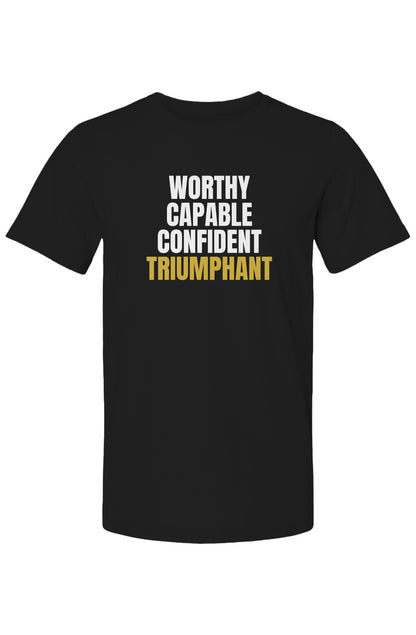 Worthy, Capable, Confident, Triumphant Tee