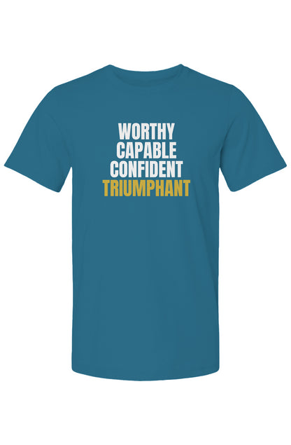 Worthy, Capable, Confident, Triumphant Tee