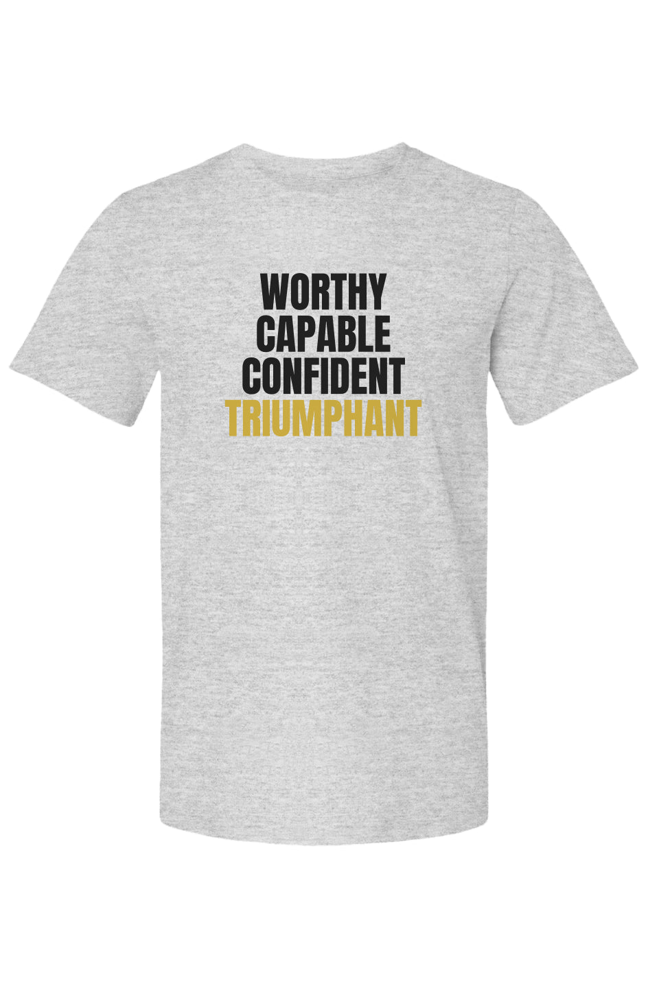 Worthy, Capable, Confident, Triumphant Tee